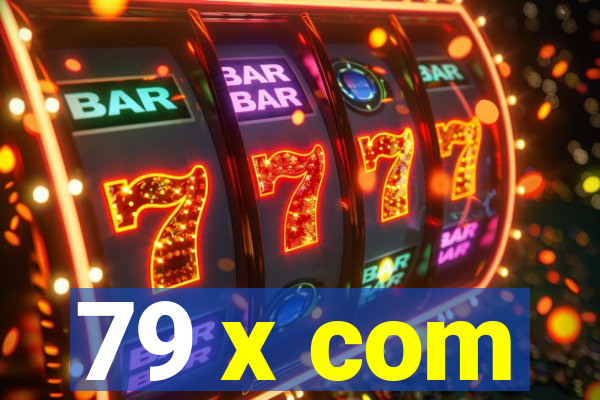 79 x com
